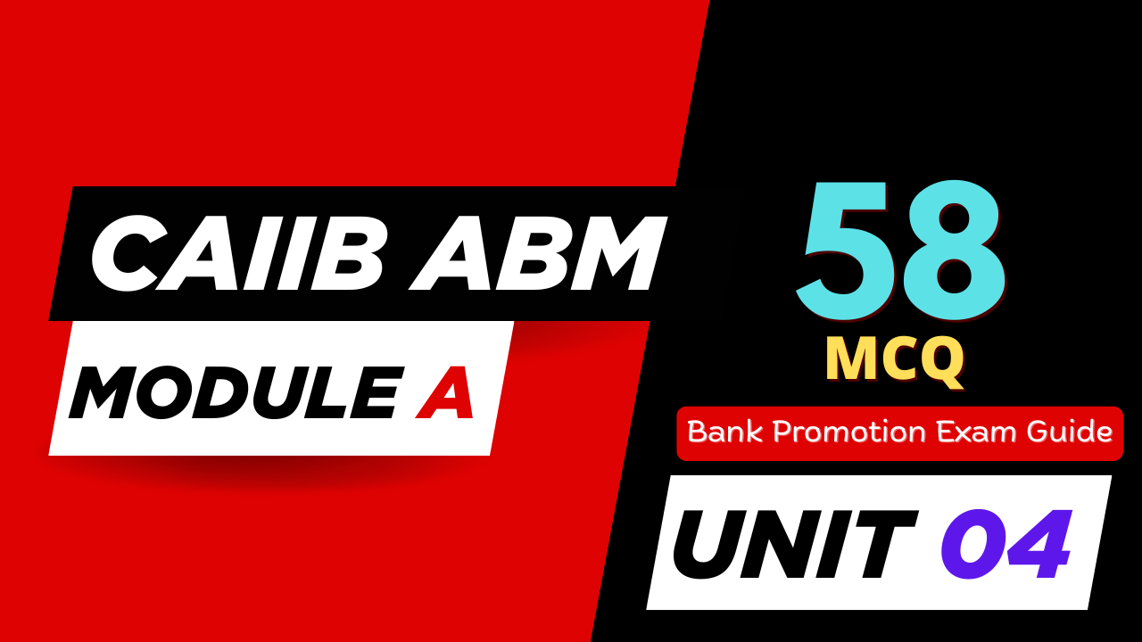 CAIIB ABM Module A Unit 4 MCQs
