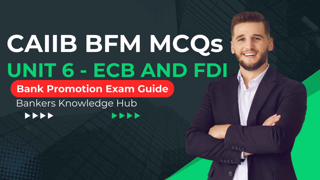 CAIIB BFM MODULE A UNIT 6 ECB and Foreign Investment in India MCQ