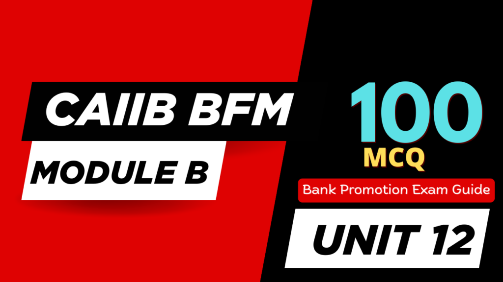 CAIIB BFM Module B - Unit 12 MCQ - Risks in Banking Business