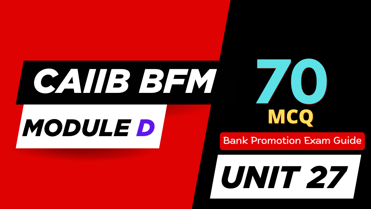 Capital Adequacy - Basel Norms MCQ BFM Unit 27 Module D