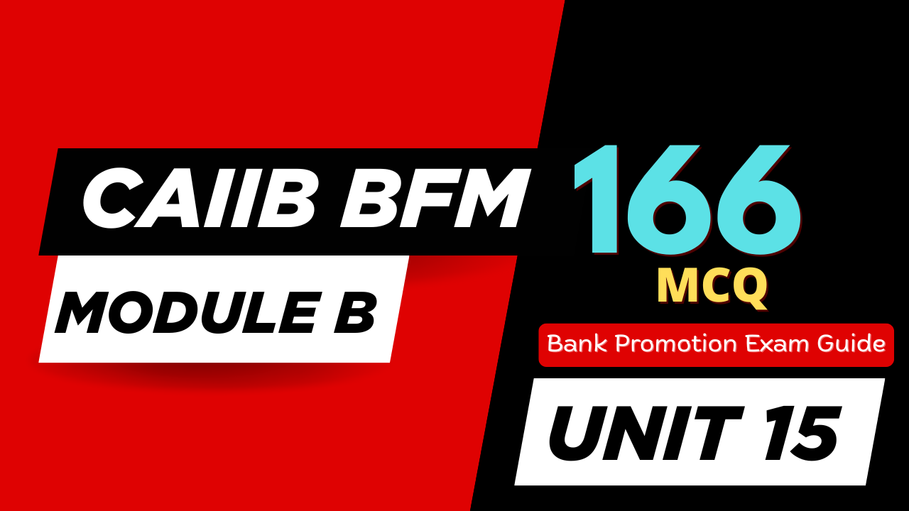 Credit Risk MCQs for CAIIB BFM (Unit 15) Module B
