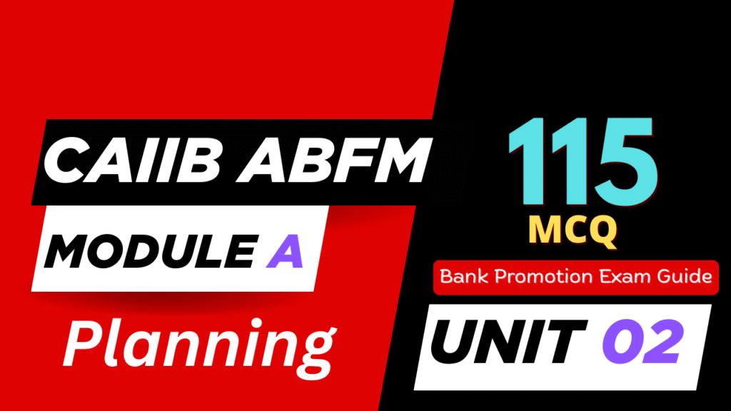 CAIIB ABFM Module A UNIT 2 MCQ – Planning