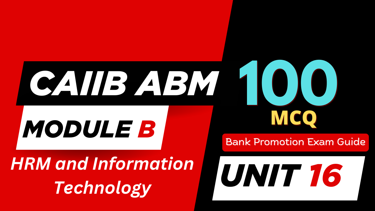 CAIIB ABM Module B UNIT 16 MCQ - HRM and Information Technology