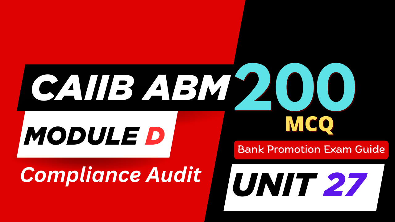 CAIIB ABM Module D UNIT 27 MCQ – Compliance Audit