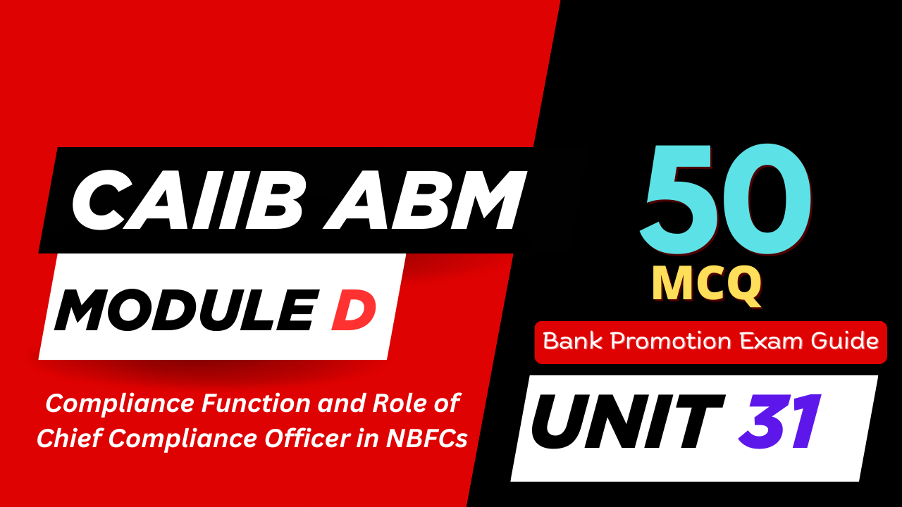 CAIIB ABM Module D UNIT 31 MCQ – Compliance Function and Role of Chief Compliance Officer in NBFCs
