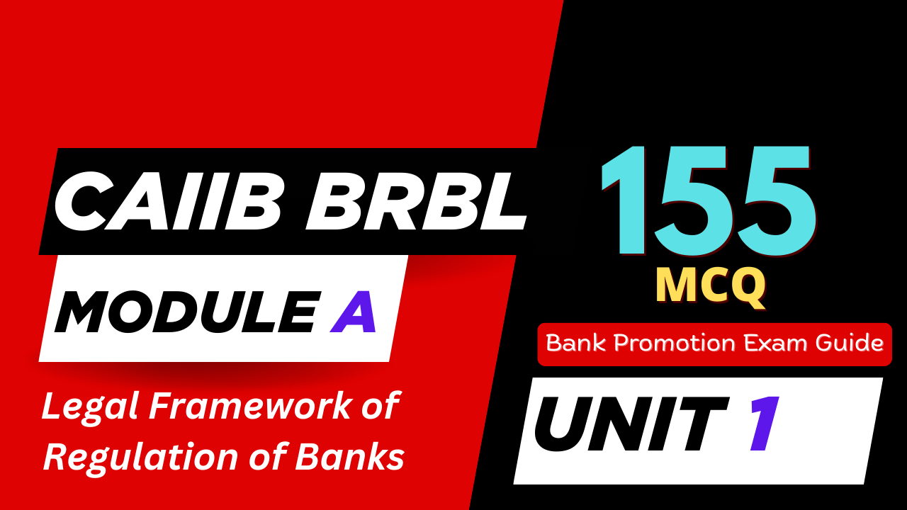 CAIIB BRBL Module A UNIT 1 MCQ – Legal Framework of Regulation of Banks